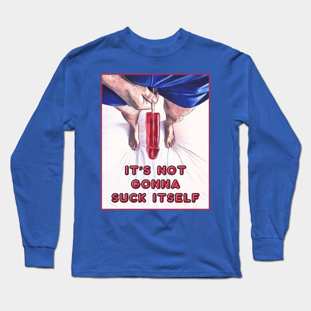 Suck Itself Long Sleeve T-Shirt by JasonLloyd